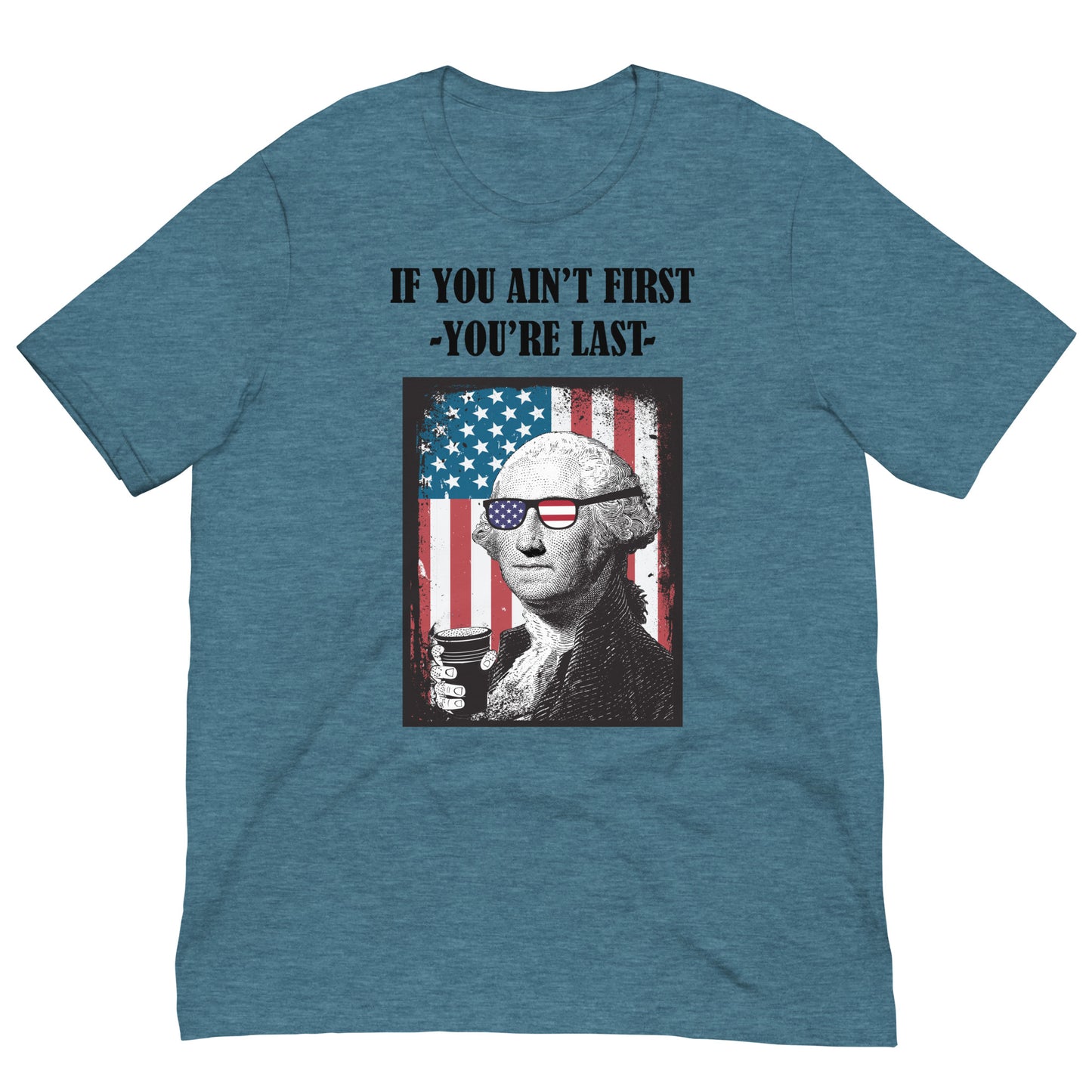 If you Ain't First George Washington Unisex t-shirt