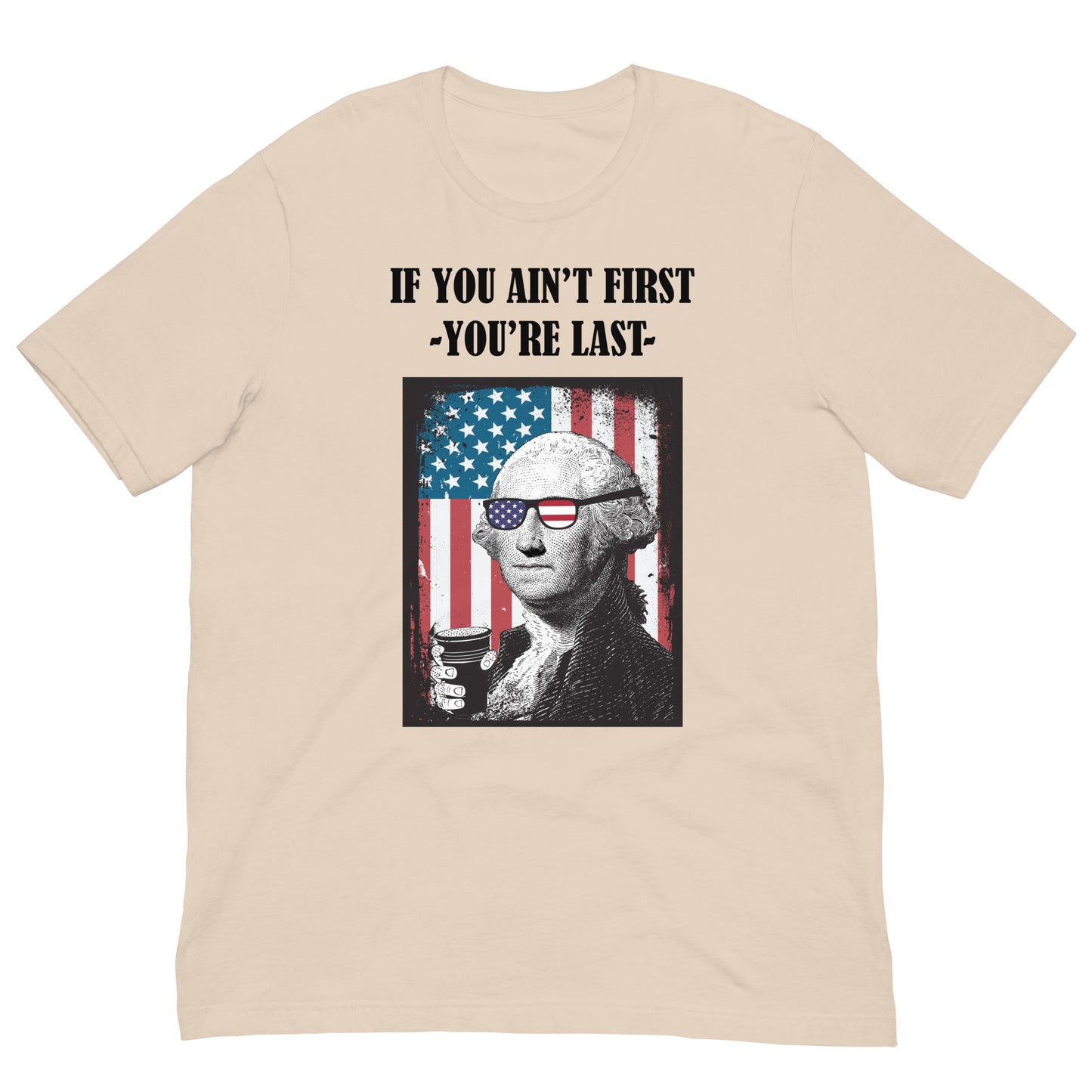 If you Ain't First George Washington Unisex t-shirt