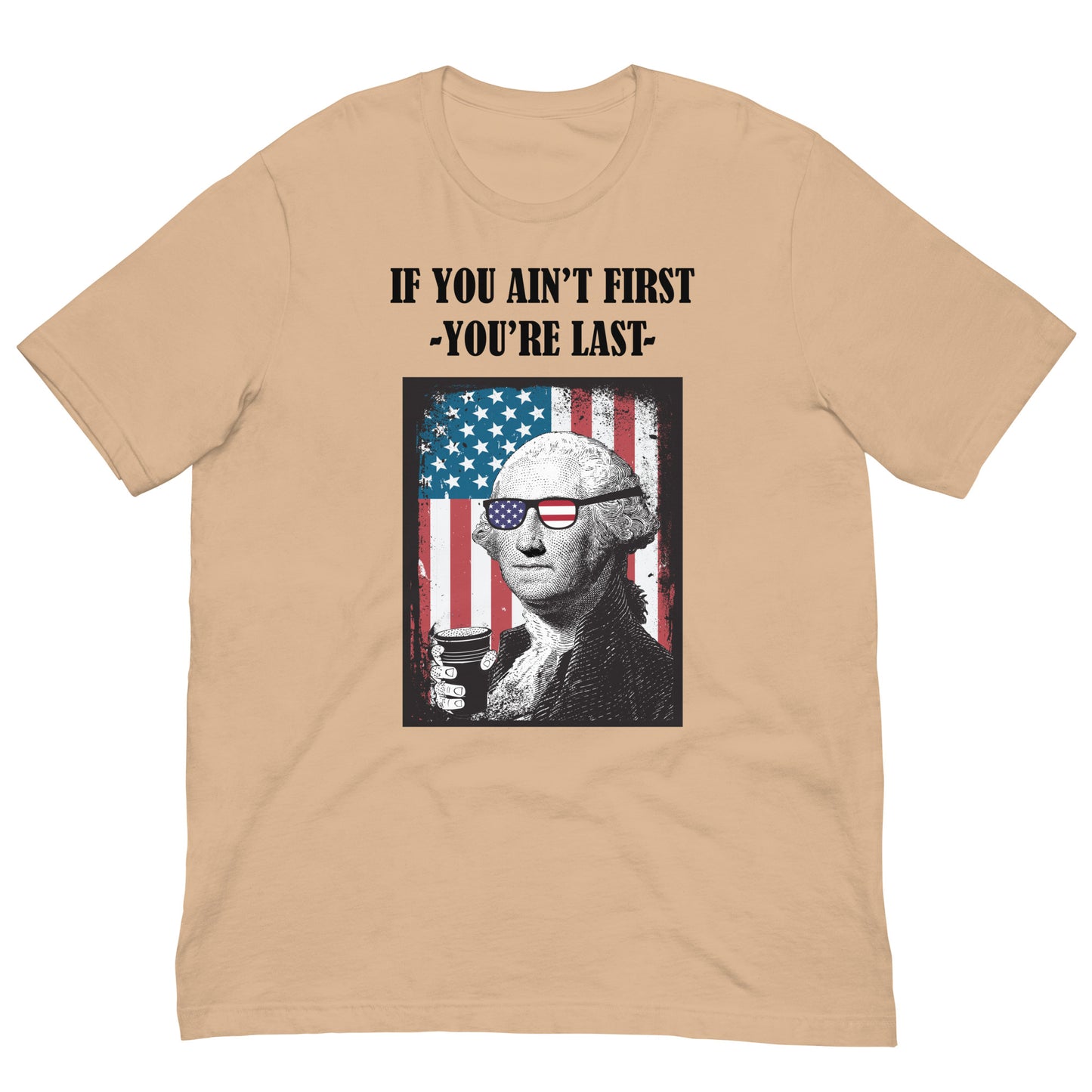 If you Ain't First George Washington Unisex t-shirt